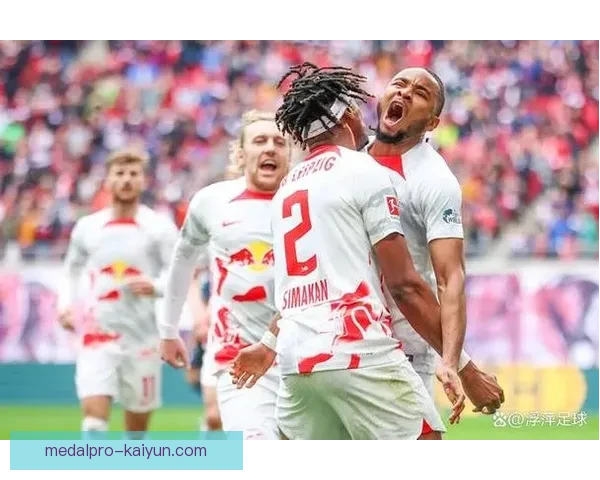 莱比锡球员在新赛季表现稳健，球队竞争力增强引发关注